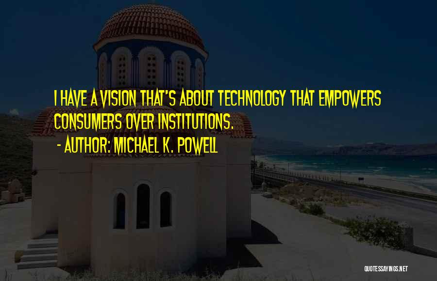 Michael K. Powell Quotes 134944