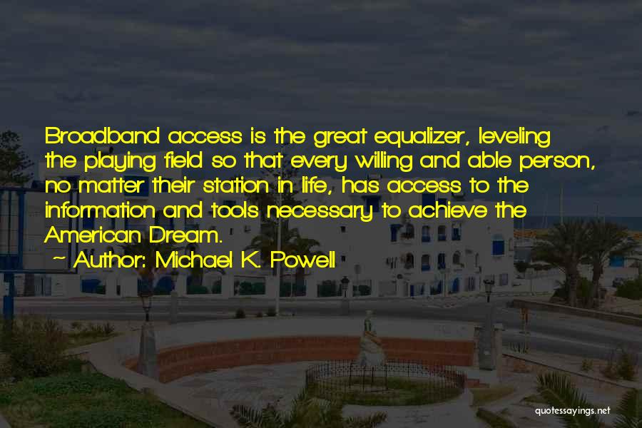 Michael K. Powell Quotes 1530322