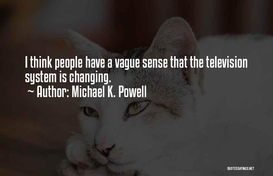 Michael K. Powell Quotes 1554913