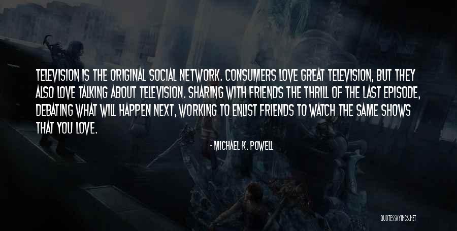 Michael K Quotes By Michael K. Powell