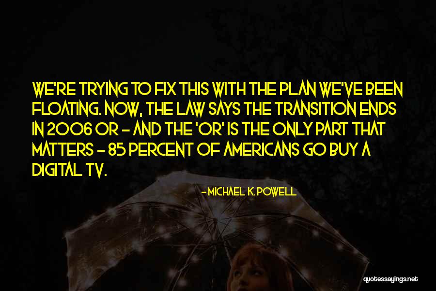 Michael K Quotes By Michael K. Powell