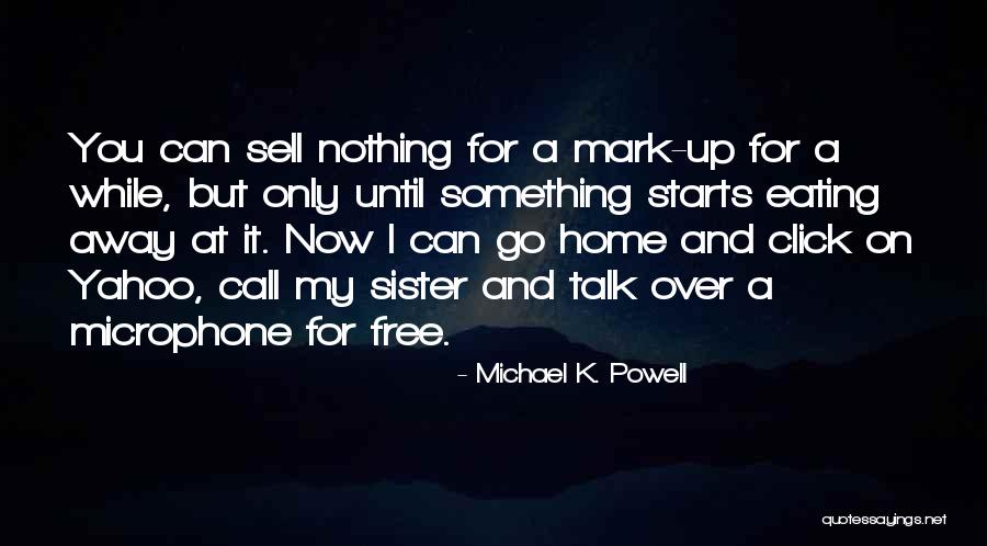 Michael K Quotes By Michael K. Powell