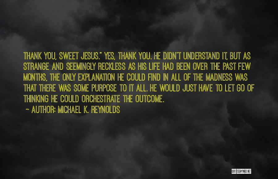 Michael K Quotes By Michael K. Reynolds