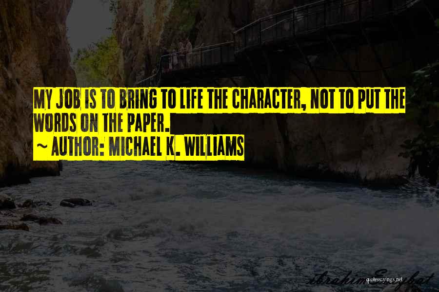 Michael K Quotes By Michael K. Williams