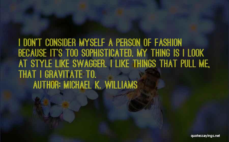 Michael K Quotes By Michael K. Williams