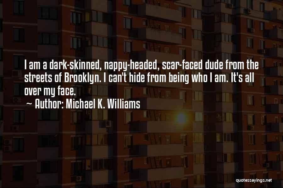 Michael K Quotes By Michael K. Williams