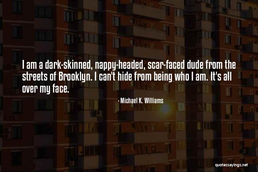 Michael K Quotes By Michael K. Williams