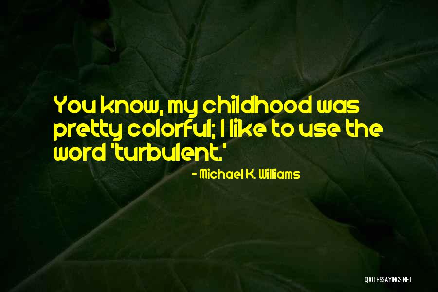 Michael K Quotes By Michael K. Williams