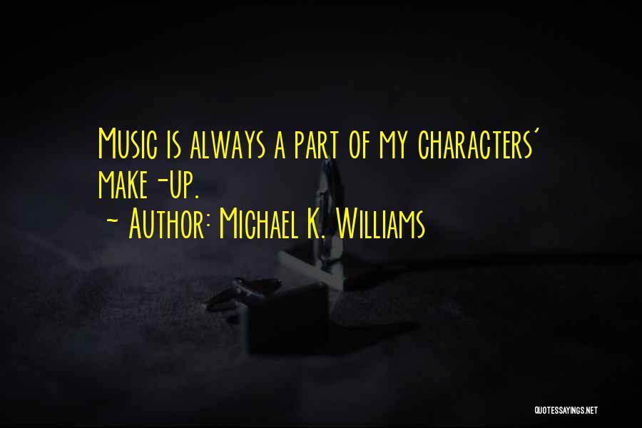 Michael K Quotes By Michael K. Williams