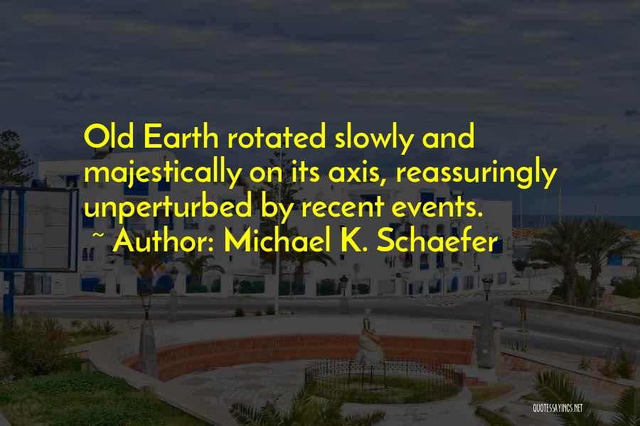 Michael K. Schaefer Quotes 958198