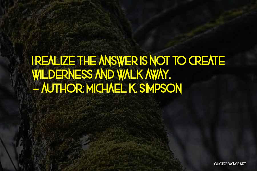 Michael K. Simpson Quotes 1663105