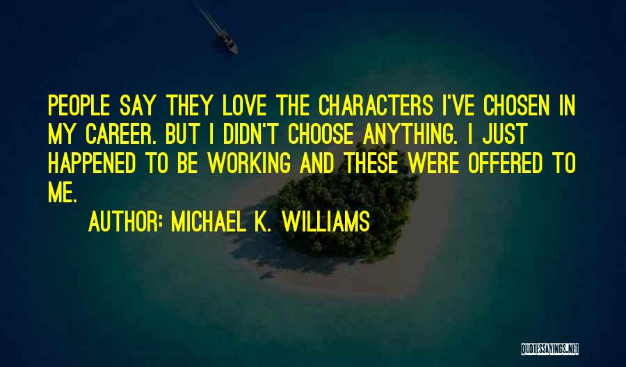 Michael K. Williams Quotes 2246700