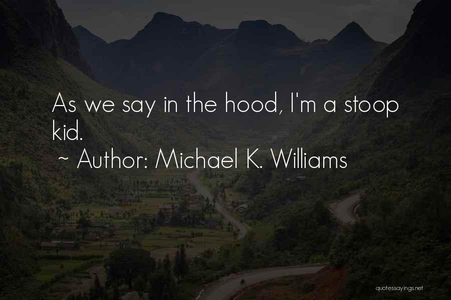 Michael K. Williams Quotes 700493