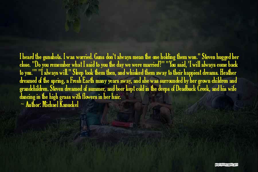 Michael Kanuckel Quotes 909562