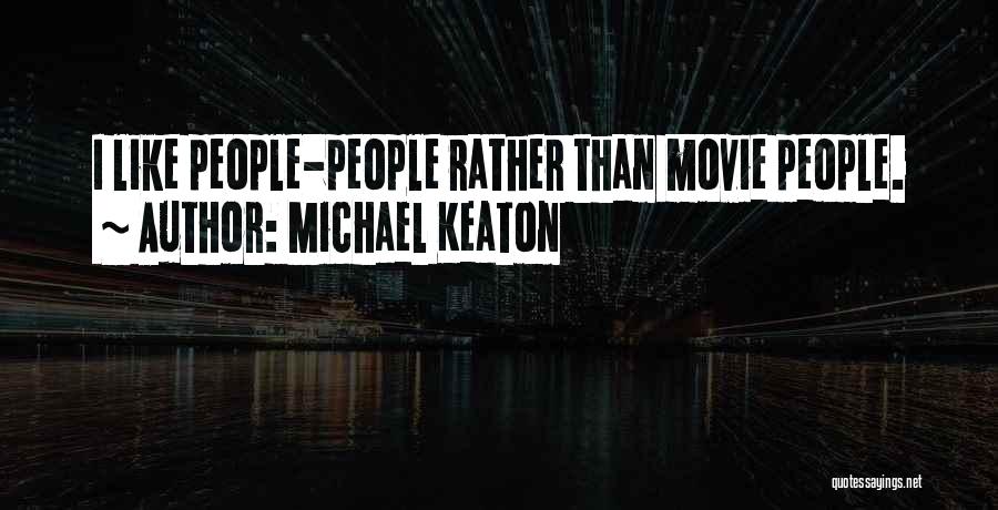 Michael Keaton Movie Quotes By Michael Keaton