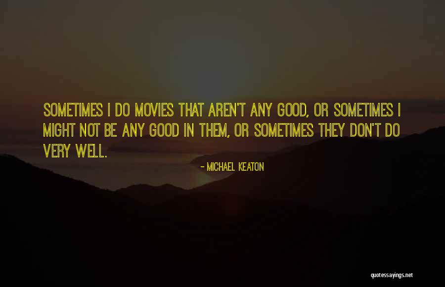 Michael Keaton Quotes 1690599 Michael Keaton Quotes 1690599