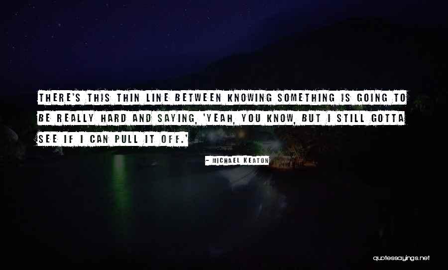 Michael Keaton Quotes 2168908 Michael Keaton Quotes 2168908