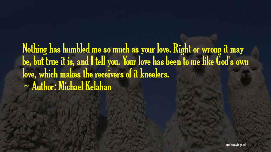 Michael Kelahan Quotes 1658983