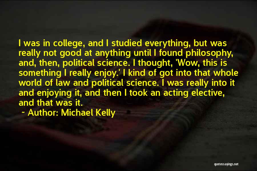 Michael Kelly Quotes 1462530