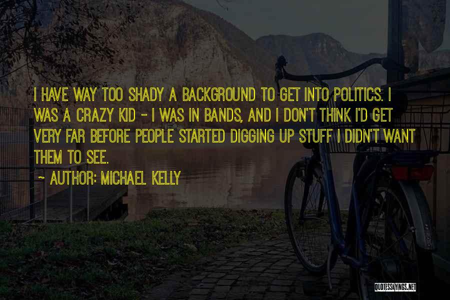 Michael Kelly Quotes 987490