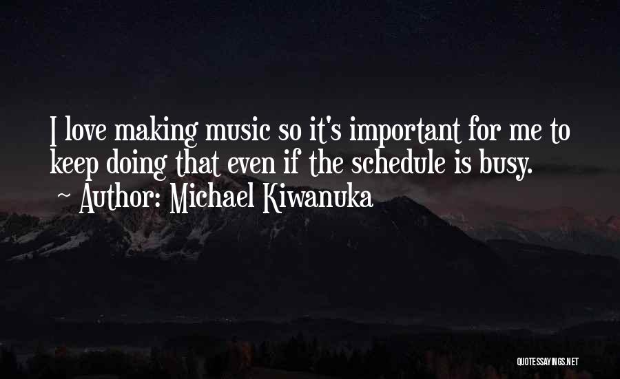 Michael Kiwanuka Quotes 1443137