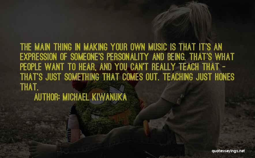 Michael Kiwanuka Quotes 1499278