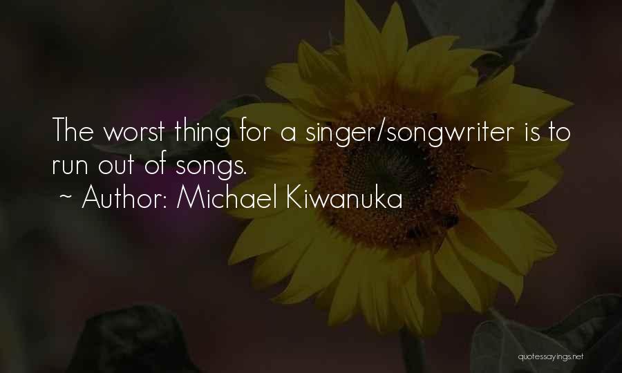 Michael Kiwanuka Quotes 1512657