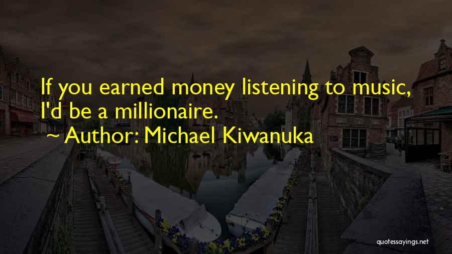 Michael Kiwanuka Quotes 1578378