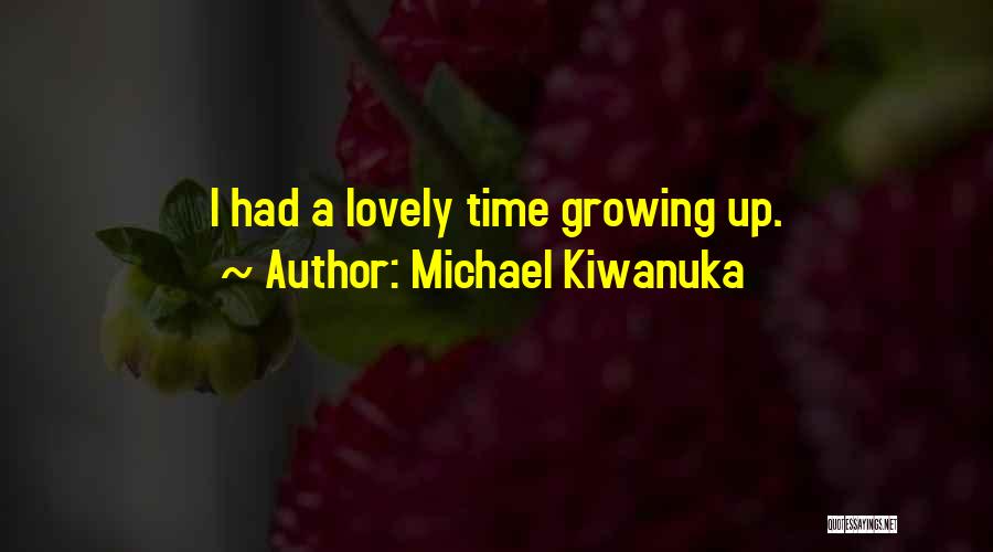 Michael Kiwanuka Quotes 2132586