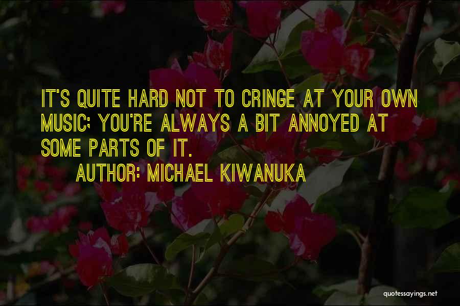 Michael Kiwanuka Quotes 2139734