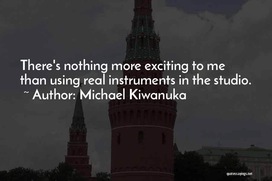 Michael Kiwanuka Quotes 431317