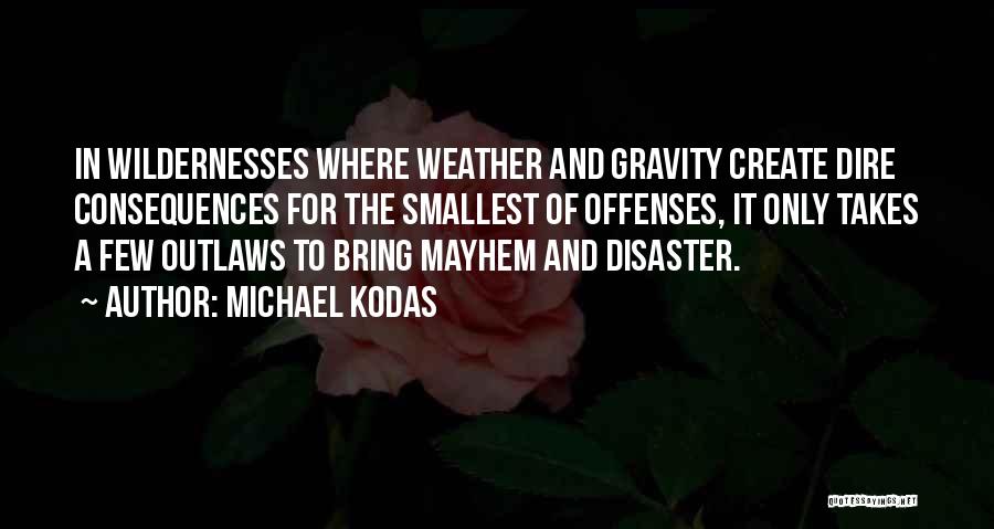 Michael Kodas Quotes 2149427