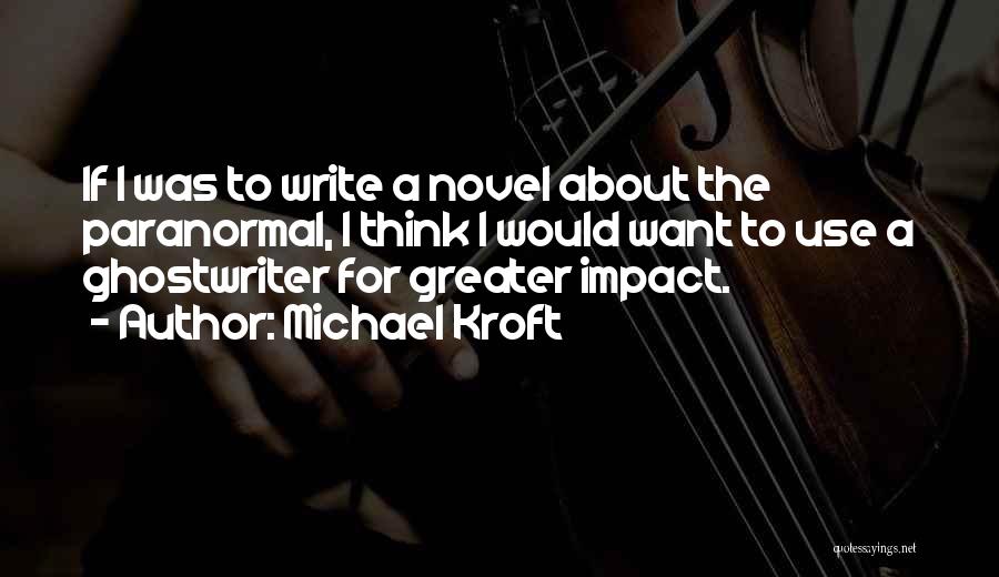 Michael Kroft Quotes 545067