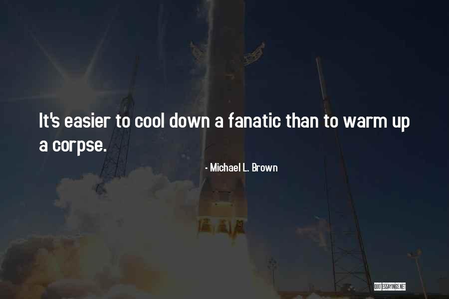 Michael L. Brown Quotes 1487843 Michael L. Brown Quotes 1487843