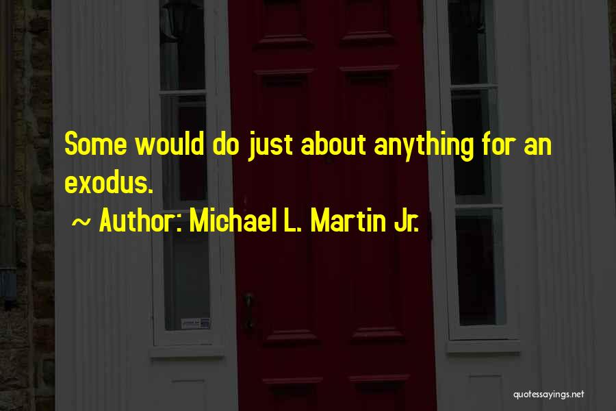 Michael L. Martin Jr. Quotes 1471732