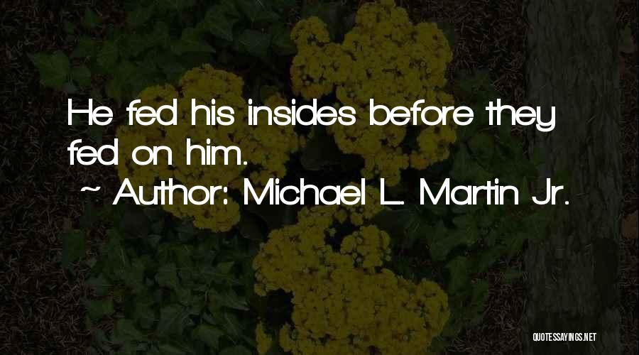 Michael L. Martin Jr. Quotes 1863563