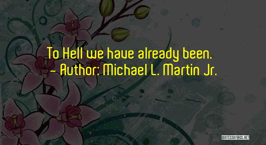 Michael L. Martin Jr. Quotes 463936