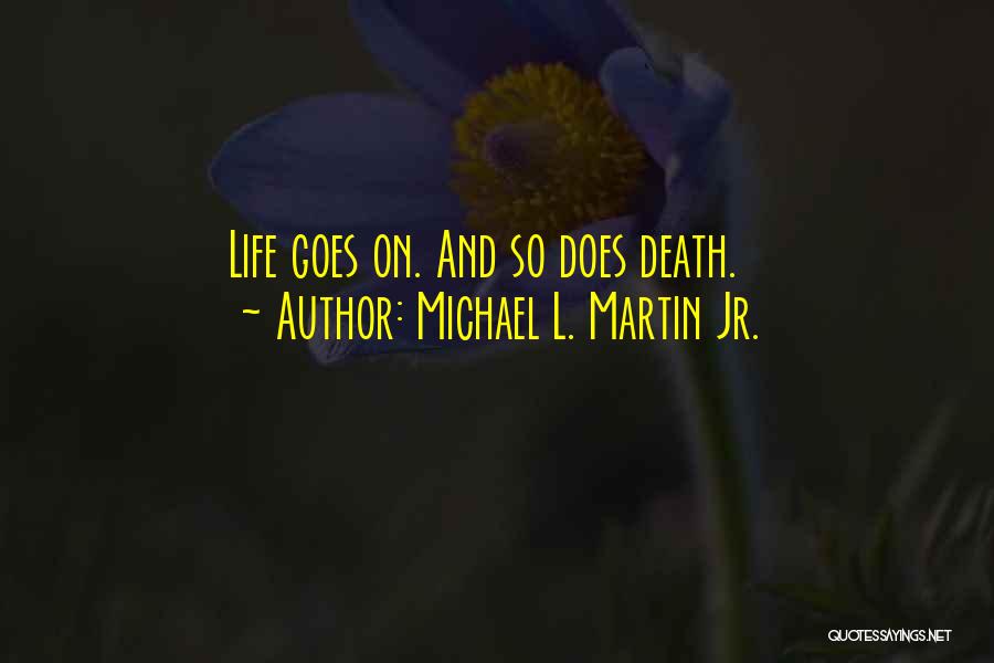 Michael L. Martin Jr. Quotes 593178