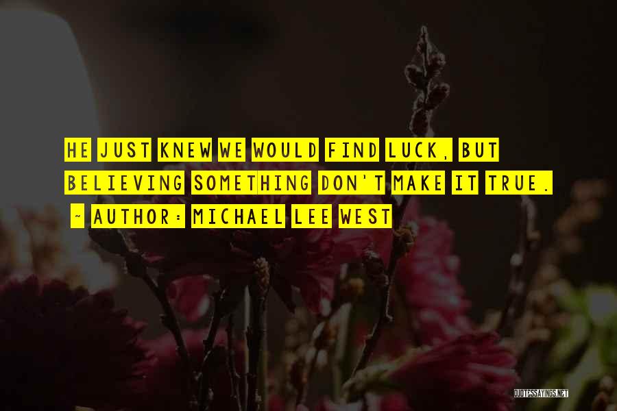 Michael Lee West Quotes 1086882