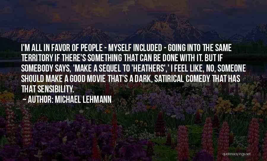 Michael Lehmann Quotes 1976525