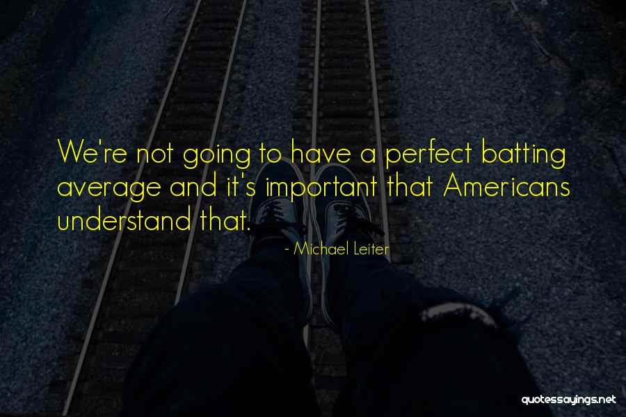 Michael Leiter Quotes 492509