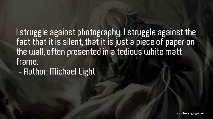 Michael Light Quotes 1835565