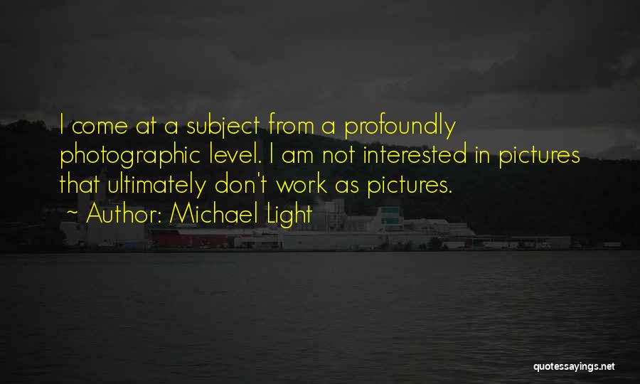 Michael Light Quotes 98936