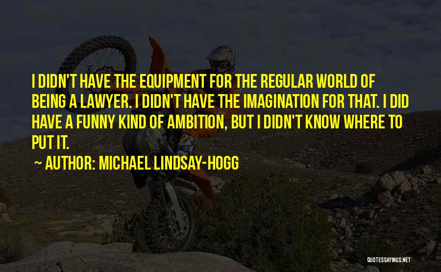 Michael Lindsay-Hogg Quotes 714062