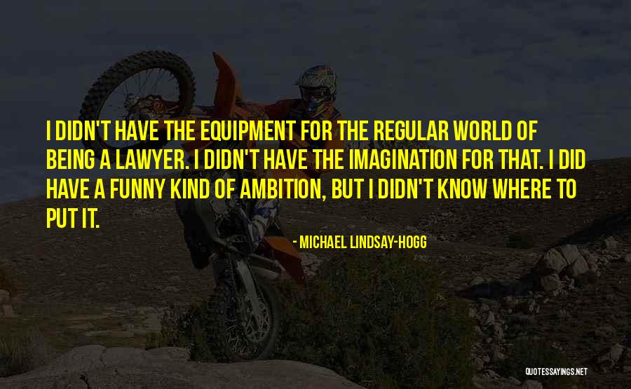 Michael Lindsay-Hogg Quotes 714062