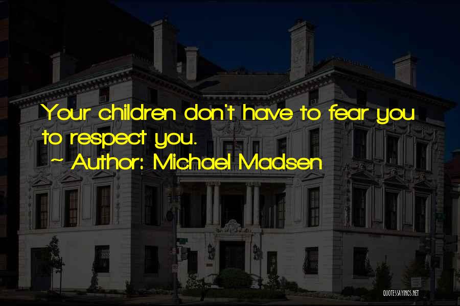 Michael Madsen Quotes 900725