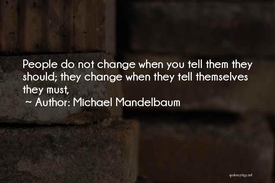 Michael Mandelbaum Quotes 1308605
