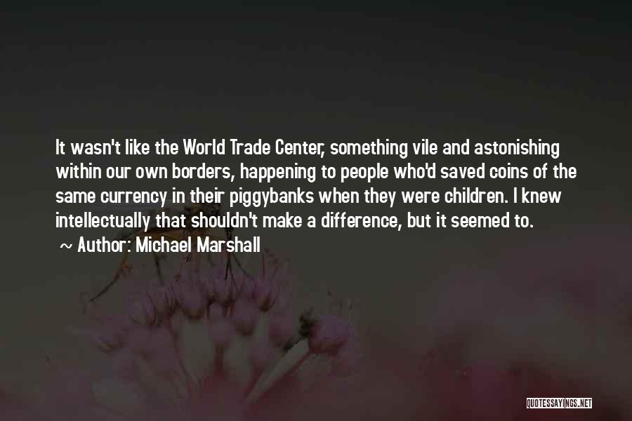 Michael Marshall Quotes 1900813