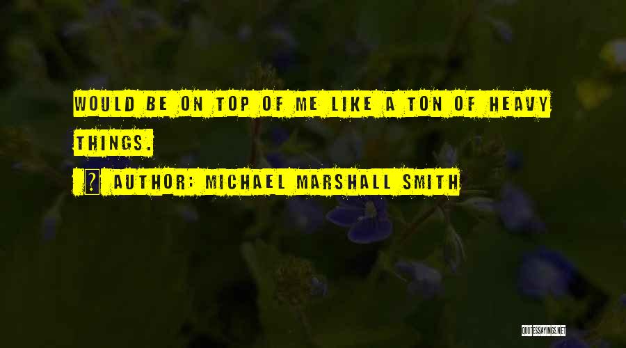 Michael Marshall Smith Quotes 1751299