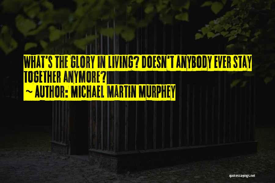 Michael Martin Murphey Quotes 673322